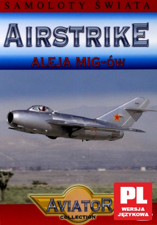 Encyklopedia Samoloty Świata: AIRSTRIKE - Aleja MIG-ów [DVD]