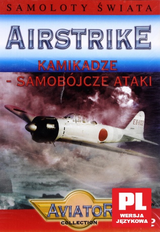 Encyklopedia Samoloty Świata: AIRSTRIKE - Kamikaze Samobójcze Ataki [DVD]