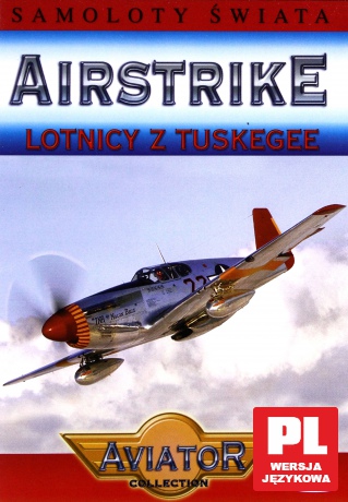 Encyklopedia Samoloty Świata: AIRSTRIKE - Lotnicy z Tuskegee [DVD]