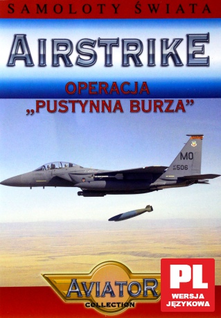 Encyklopedia Samoloty Świata: AIRSTRIKE - Operacja Pustynna Burza [DVD]