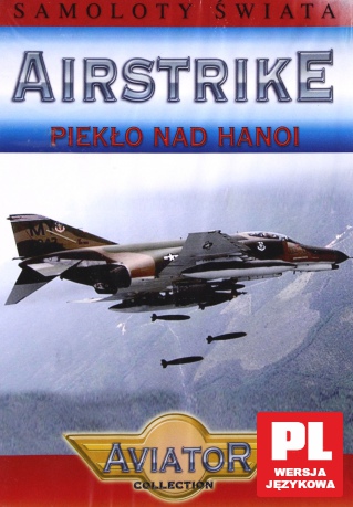 Encyklopedia Samoloty Świata: AIRSTRIKE - Piekło nad Hanoi [DVD]