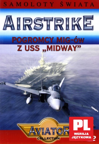 Encyklopedia Samoloty Świata: AIRSTRIKE - Pogromcy MIG-ów z USS Midway [DVD]