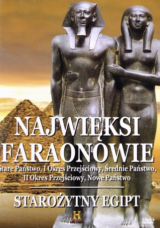 Tajemnice Starożytnych Cywilizacji 03: Najwięksi Faraonowie. Stare Państwo, I Okres Przejściowy, Średnie Państwo, II Okres Przejściowy, Nowe Państwo [DVD]