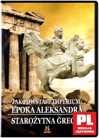 Tajemnice Starożytnych Cywilizacji 21: Jak powstaje imperium:Epoka Aleksandra [DVD]