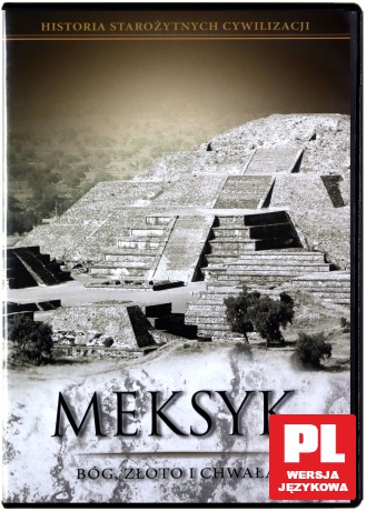 Tajemnice Starożytnych Cywilizacji 51: Meksyk: Bóg, złoto i chwała [DVD]