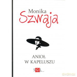 Anioł w kapeluszu - Monika Szwaja [KSIĄŻKA]