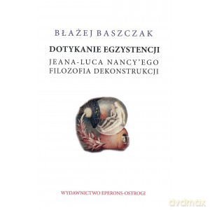 Dotykanie egzystencji - Błażej Baszczak [KSIĄŻKA]