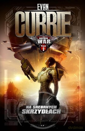 Hayden War (Tom 1) Na srebrnych skrzydłach - Evan Currie [KSIĄŻKA]