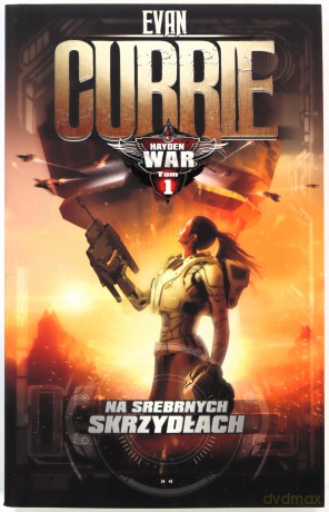 Hayden War (Tom 1) Na srebrnych skrzydłach - Evan Currie [KSIĄŻKA]