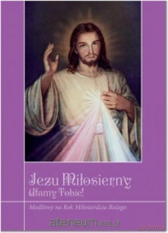 Jezu Miłosierny - ufamy Tobie! - Krzysztof Zimończyk [KSIĄŻKA]