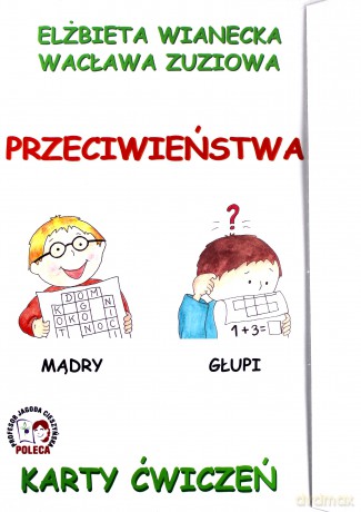 Karty ćwiczeń. Przeciwieństwa - Elżbieta Wianecka, Wacława Zuziowa [KSIĄŻKA]