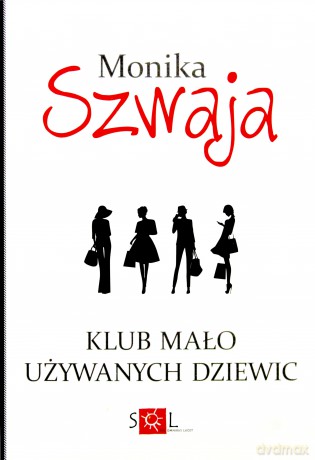 Klub Mało Używanych Dziewic - Monika Szwaja [KSIĄŻKA]