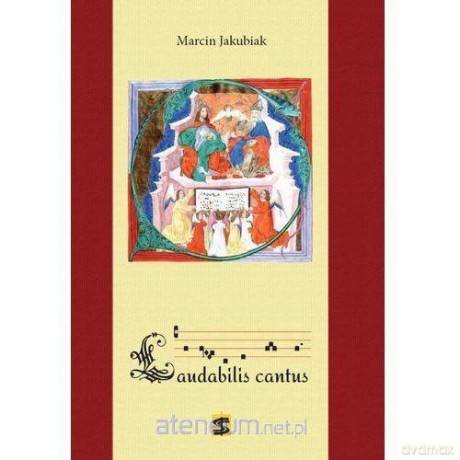 Laudabilis cantus. Śpiewnik liturgiczny - Marcin Jakubiak [KSIĄŻKA]