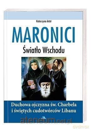 Maronici. Światło Wschodu - Katarzyna Artzt [KSIĄŻKA]
