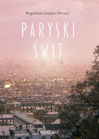 Paryski świt - Magdalena Leszner-Skrzecz [KSIĄŻKA]
