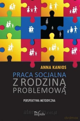 Praca socjalna z rodziną problemową - Anna Kanios [KSIĄŻKA]