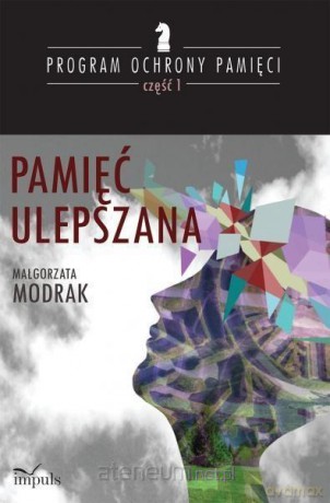 Program ochrony pamięci cz. 1 Pamięć ulepszana - Małgorzata Modrak [KSIĄŻKA]