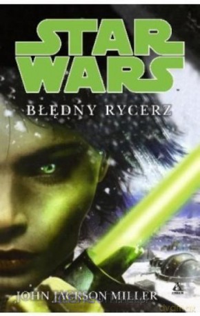 Star Wars. Błędny rycerz (Gwiezdne Wojny) - John Jackson Miller [KSIĄŻKA]