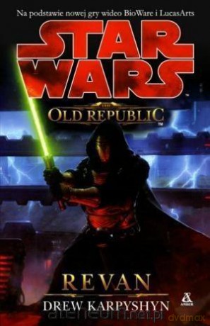 Star Wars. The Old Republic (Tom 1) Revan (Gwiezdne Wojny) - Kapryshyn Drew [KSIĄŻKA]