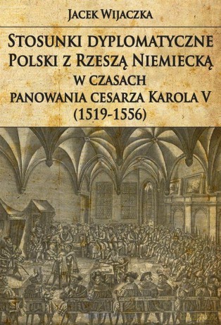 Stosunki dyplomatyczne Polski z Rzeszą Niemiecką - Jacek Wijaczka [KSIĄŻKA]