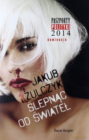 Ślepnąc od świateł - Jakub Żulczyk [KSIĄŻKA]