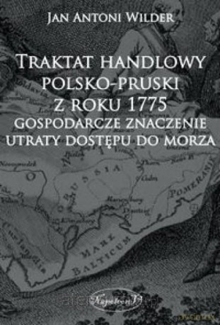 Traktat handlowy polsko-pruski z roku 1775 - Jan Antoni Wilder [KSIĄŻKA]