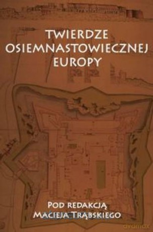 Twierdze osiemnastowiecznej Europy [KSIĄŻKA]