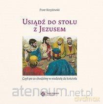 Usiądź do stołu z Jezusem - Piotr Krzyżewski [KSIĄŻKA]