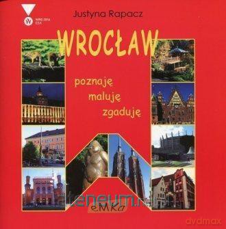Wrocław. Poznaję, maluję, zgaduję - Justyna Rapacz [KSIĄŻKA]