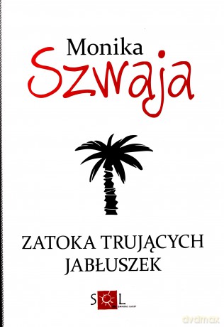Zatoka Trujących Jabłuszek - Monika Szwaja [KSIĄŻKA]