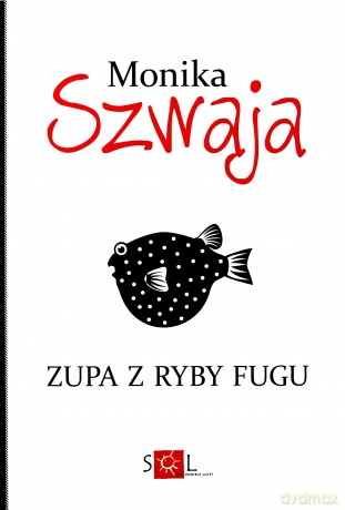 Zupa z ryby fugu - Monika Szwaja [KSIĄŻKA]