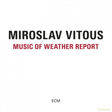 Miroslav Vitous: Music Of Weather Report [CD]