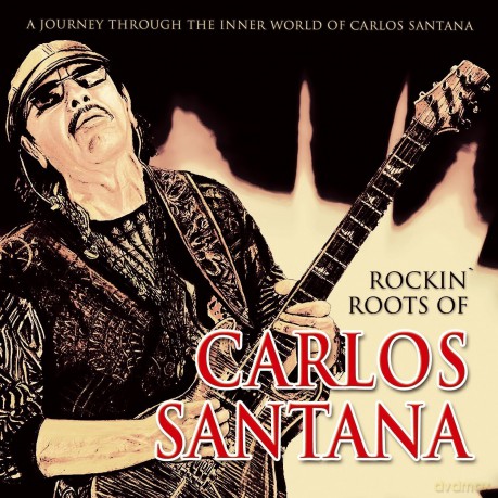 Carlos Santana: Rockin Roots Of [CD]