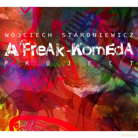 Wojciech Staroniewicz: A' Freak-Komeda Project [CD]
