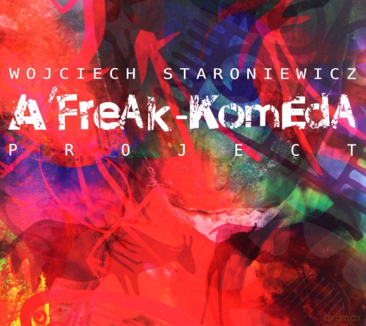 Wojciech Staroniewicz: A' Freak-Komeda Project [CD]