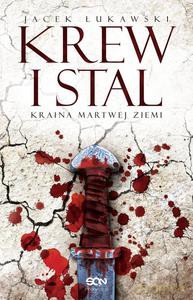 Kraina Martwej Ziemi (Tom 1) Krew i stal - Jacek Łukawski [KSIĄŻKA]