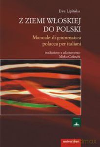Z ziemi włoskiej do Polski. Manuale di grammatica polacca per italiani - Ewa Lipińska [KSIĄŻKA]