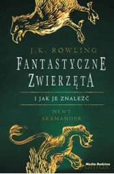 Fantastyczne Zwierzęta. Newt Skamander - J.K. Rowling (Twarda) [KSIĄŻKA]