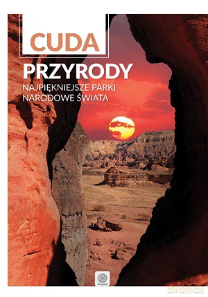 Cuda przyrody. Najpiękniejsze parki narodowe świata (twada) [KSIĄŻKA]
