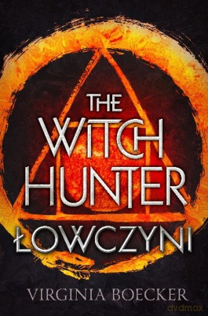 Łowczyni. The witch hunter - Virginia Boecker [KSIĄŻKA]