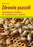 Zdrowie pszczół. Zapobieganie chorobom, ich rozpoznawanie i leczenie - Wolfgang Ritter [KSIĄŻKA]