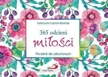 365 odcieni miłości. Poradnik dla zakochanych - Katarzyna Cudzich-Budniak [KSIĄŻKA]