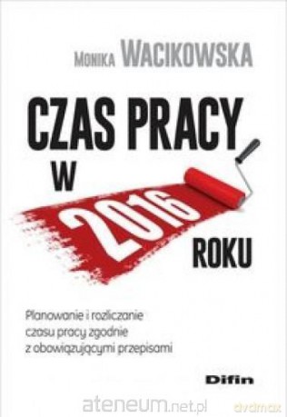 Czas pracy w 2016 roku - Monika Wacikowska [KSIĄŻKA]
