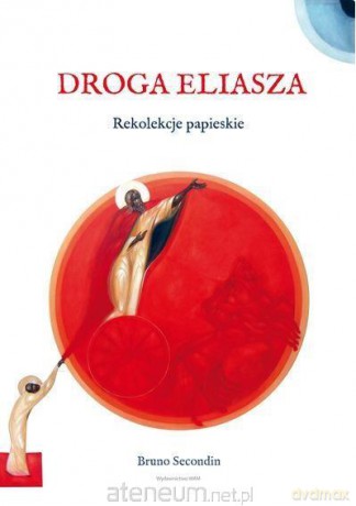 Droga Eliasza. Rekolekcje papieskie - Bruno Secondin [KSIĄŻKA]