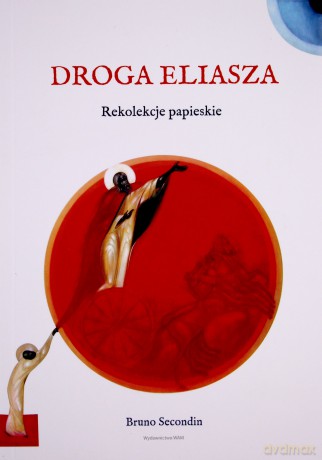 Droga Eliasza. Rekolekcje papieskie - Bruno Secondin [KSIĄŻKA]