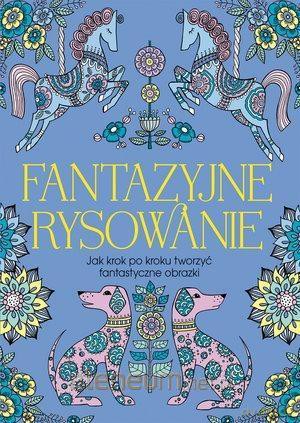 Fantazyjne rysowanie [KSIĄŻKA]