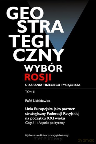 Geostrategiczny wybór Rosji u zarania 3 tys. (Tom 2) - Rafał Lisiakiewicz [KSIĄŻKA]