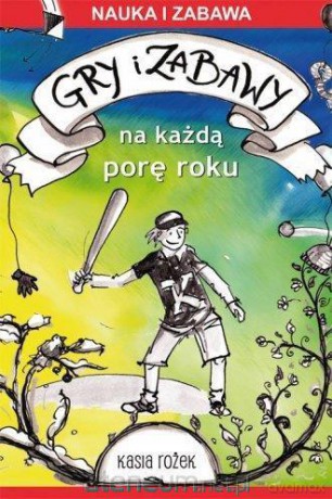 Gry i zabawy na każdą porę roku - Katarzyna Rożek [KSIĄŻKA]