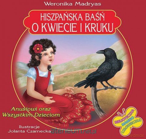 Hiszpańska baśń o kwiecie i kruku - Weronika Madryas [KSIĄŻKA]