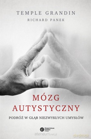 Mózg autystyczny Podróż w głąb niezwykłych umysłów - Temple Grandin, Richard Panek [KSIĄŻKA]